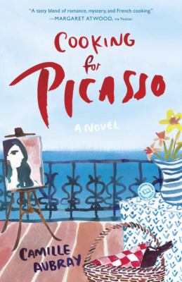 Cooking for Picasso : A Novel