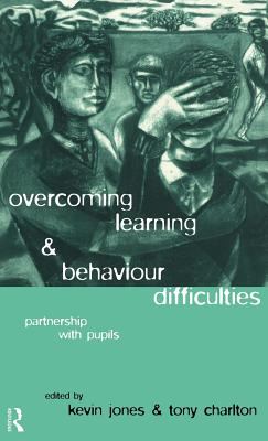 Overcoming Learning and Behaviour Difficulties : Partnership with Pupils
