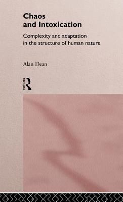 Chaos and Intoxication : Complexity and Adaptation in the Structure of Human Nature