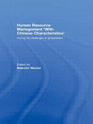 Human Resource Management 'with Chinese Characteristics' : Facing the Challanges of Globalization