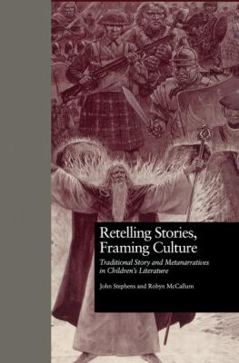 Retelling Stories, Framing Culture : Traditional Story and Metanarratives in Children's Literature