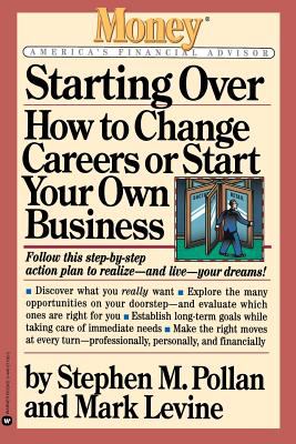 Starting Over : How to Change Your Career or Start Your Own Business
