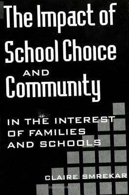 The Impact of School Choice and Community : In the Interest of Families and Schools