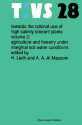 Towards Rational Use of High Salinity Tolerant Plants Vol. 2 : Agriculture and Forestry under Marginal Soil Water Conditions