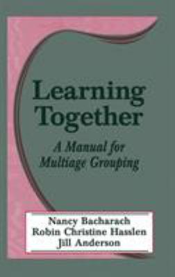 Learning Together : A Manual for Multiage Grouping