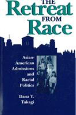 The Retreat from Race : Asian-American Admissions and Racial Politics