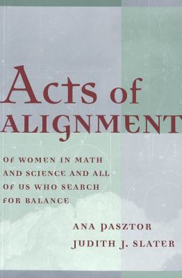 Acts of Alignment : Of Women in Math and Science and All of Us Who Search for Balance