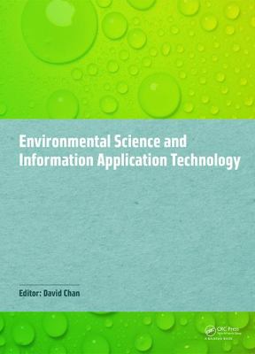 Environmental Science and Information Application Technology : Proceedings of the 2014 5th International Conference on Environmental Science and Information Application Technology (ESIAT 2014), Hong Kong, November 7-8 2014