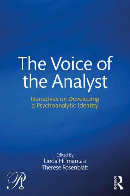 The Voice of the Analyst : Narratives on Developing a Psychoanalytic Identity