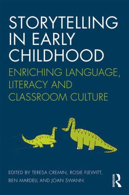 Storytelling in Early Childhood : Enriching Language, Literacy and Classroom Culture