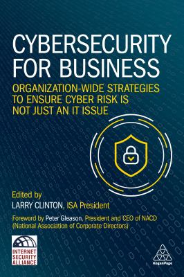 Cybersecurity for Business : Organization-Wide Strategies to Ensure Cyber Risk Is Not Just an IT Issue