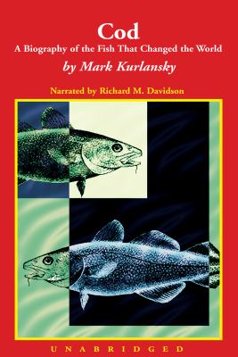 Cod : A Biography of the Fish That Changed the World