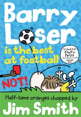 Barry Loser Is the Best at Football NOT! (the Barry Loser Series)