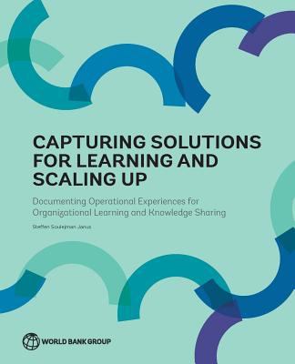 Capturing Solutions for Learning and Scaling Up : Documenting Operational Experiences for Organizational Learning and Knowledge Sharing