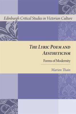 The Lyric Poem and Aestheticism : Forms of Modernity