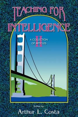 Teaching for Intelligence II : A Collection of Articles
