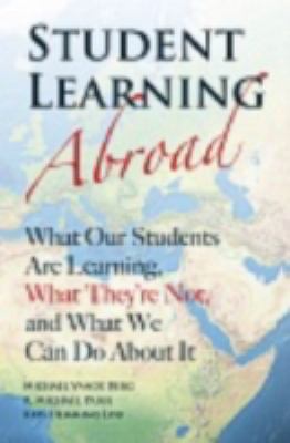 Student Learning Abroad : What Our Students Are Learning, What They're Not, and What We Can Do about It