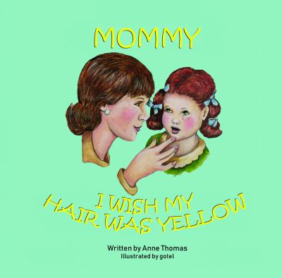 Mommy, I Wish My Hair Was Yellow