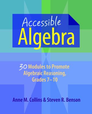 Accessible Algebra : 30 Modules to Promote Algebraic Reasoning, Grades 7-10