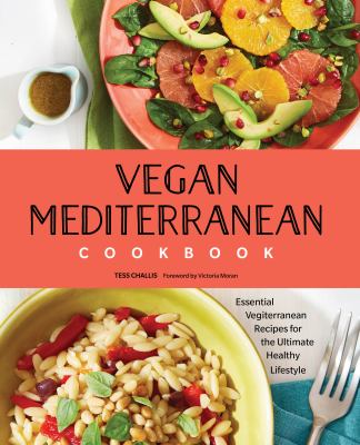 Vegan Mediterranean Cookbook : Essential Vegiterranean Recipes for the Ultimate Healthy Lifestyle