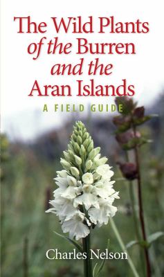 The Wild Plants of the Burren and the Aran Islands : A Field Guide
