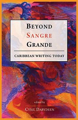Beyond Sangre Grande : Caribbean Writing Today