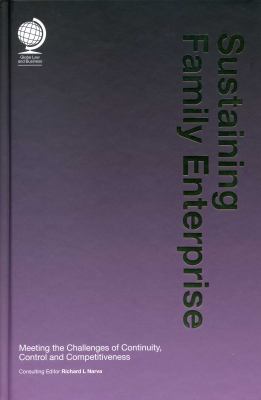 Sustaining Family Enterprise : Meeting the Challenges of Continuity, Control and Competitiveness