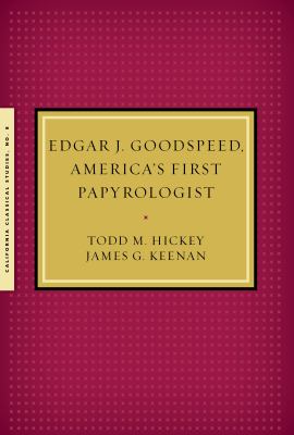 Edgar J. Goodspeed, America's First Papyrologist