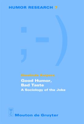 Good Humor, Bad Taste : A Sociology of the Joke