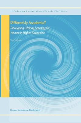 Differently Academic? : Developing Lifelong Learning for Women in Higher Education