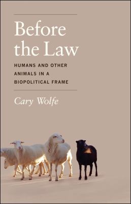 Before the Law : Humans and Other Animals in a Biopolitical Frame