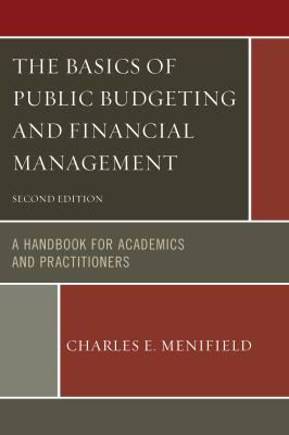 The Basics of Public Budgeting and Financial Management : A Handbook for Academics and Practitioners