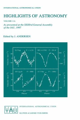 Highlights of Astronomy Vol. 11A : As Presented at the XXIIIrd General Assembly of the IAU 1997