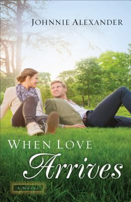 When Love Arrives : A Novel