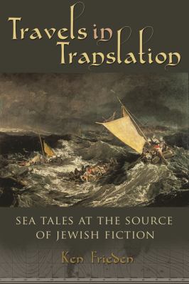 Travels in Translation : Sea Tales at the Source of Jewish Fiction