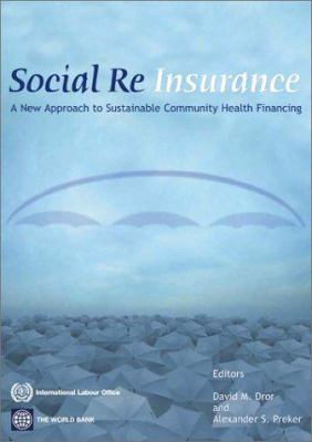 Social Reinsurance : A New Approach to Sustainable Community Health Financing