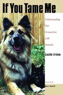 If You Tame Me : Understanding Our Connection with Animals