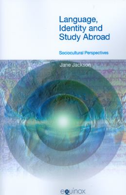 Language, Identity and Study Abroad : Sociocultural Perspectives