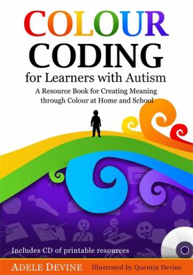 Colour Coding for Learners with Autism : A Resource Book for Creating Meaning Through Colour at Home and School