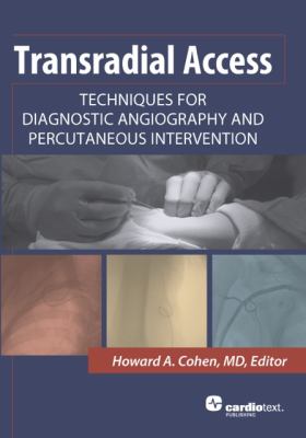 Transradial Access : Techniques for Diagnostic Angiography and Percutaneous Intervention