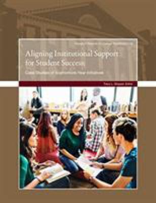 Aligning Institutional Support for Student Success : Case Studies of Sophomore-Year Initiatives
