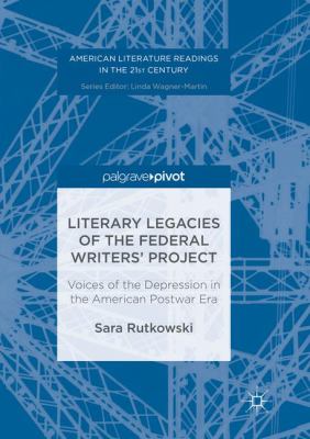 Literary Legacies of the Federal Writers' Project : Voices of the Depression in the American Postwar Era