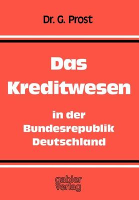Das Kreditwesen in der Bundesrepublik Deutschland : Aufgaben, Organisation, Rechtsgrundlagen