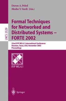 Formal Techniques for Networked and Distributed Systems - FORTE 2002 : 22nd IFIP WG 6. 1 International Conference Houston, Texas, USA, November 2002, Proceedings