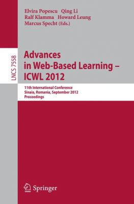 Advances in Web-Based Learning - ICWL 2012 : 11th International Conference, Sinaia, Romania, September 2-4, 2012. Proceedings