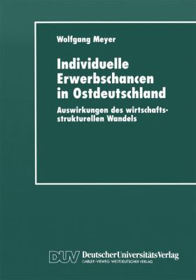 Individuelle Erwerbschancen in Ostdeutschland : Auswirkungen des Wirtschaftsstrukturellen Wandels