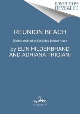 Reunion Beach : Stories Inspired by Dorothea Benton Frank