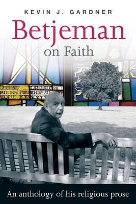 Betjeman on Faith : An Anthology of His Religious Prose