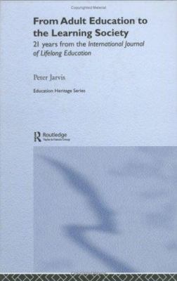 From Adult Education to the Learning Society : 21 Years of the International Journal of Lifelong Education