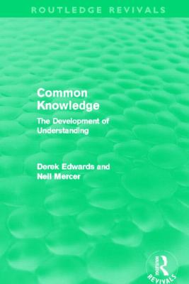 Common Knowledge (Routledge Revivals) : The Development of Understanding in the Classroom